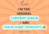 I’m the Original Content Goblin — and I Have Some Thoughts