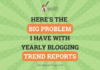 Here’s The BIG Problem I Have With Yearly Blogging Trend Reports