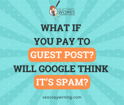 what-if-you-pay-to-guest-post?-will-google-think-it’s-spam?