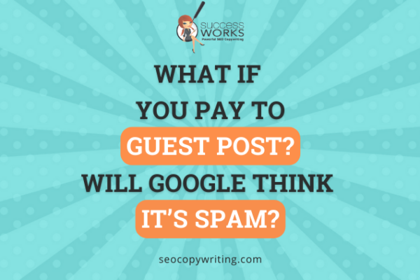 what-if-you-pay-to-guest-post?-will-google-think-it’s-spam?